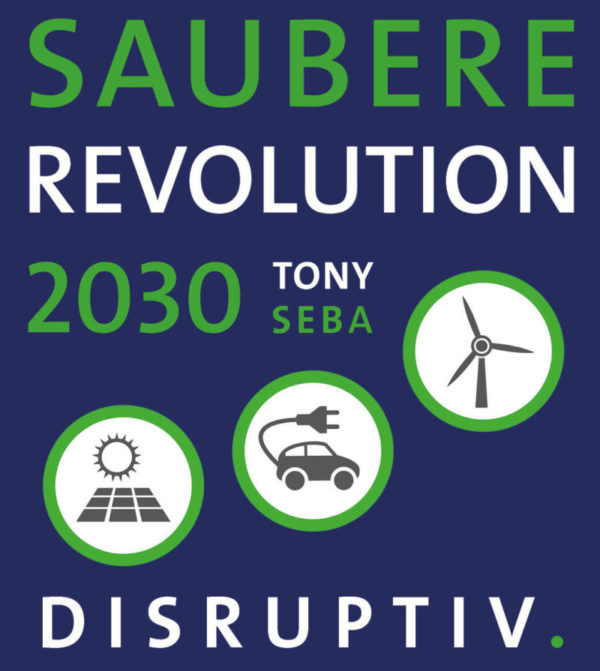 Tony Seba - Saubere Revolution 2030