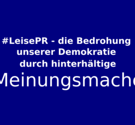 LeisePR – die Bedrohung unserer Demokratie durch laute Meinungsmache