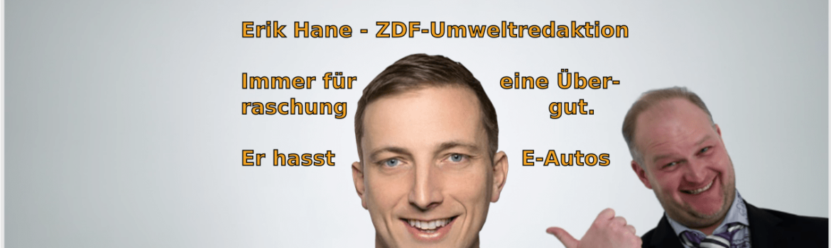 Vegane E-Autos 3 - Was ist los mit dir, Deutschland? Erik Hane ZDF-Redakteur, ich hasse E-Autos